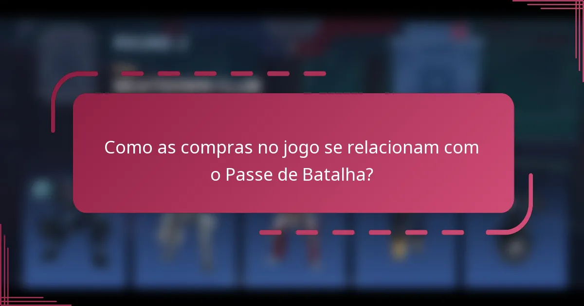 Como as compras no jogo se relacionam com o Passe de Batalha?