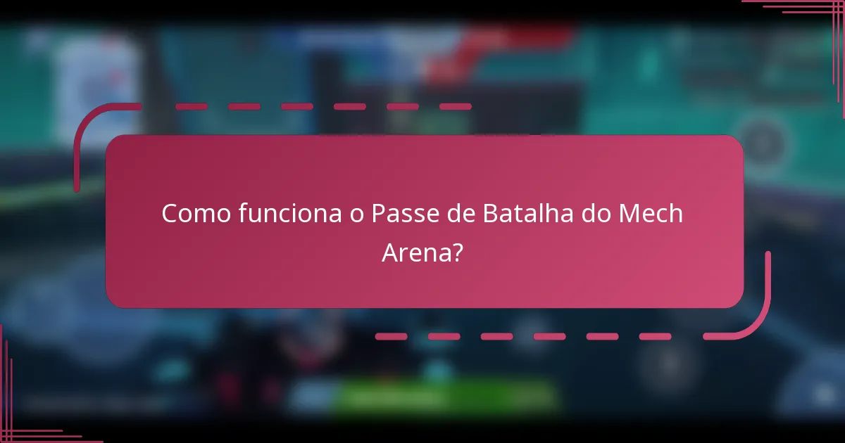 Como funciona o Passe de Batalha do Mech Arena?