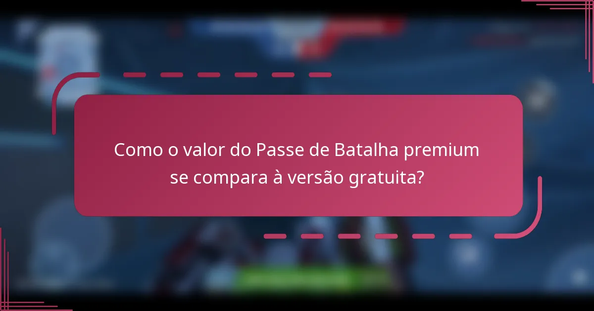 Como o valor do Passe de Batalha premium se compara à versão gratuita?