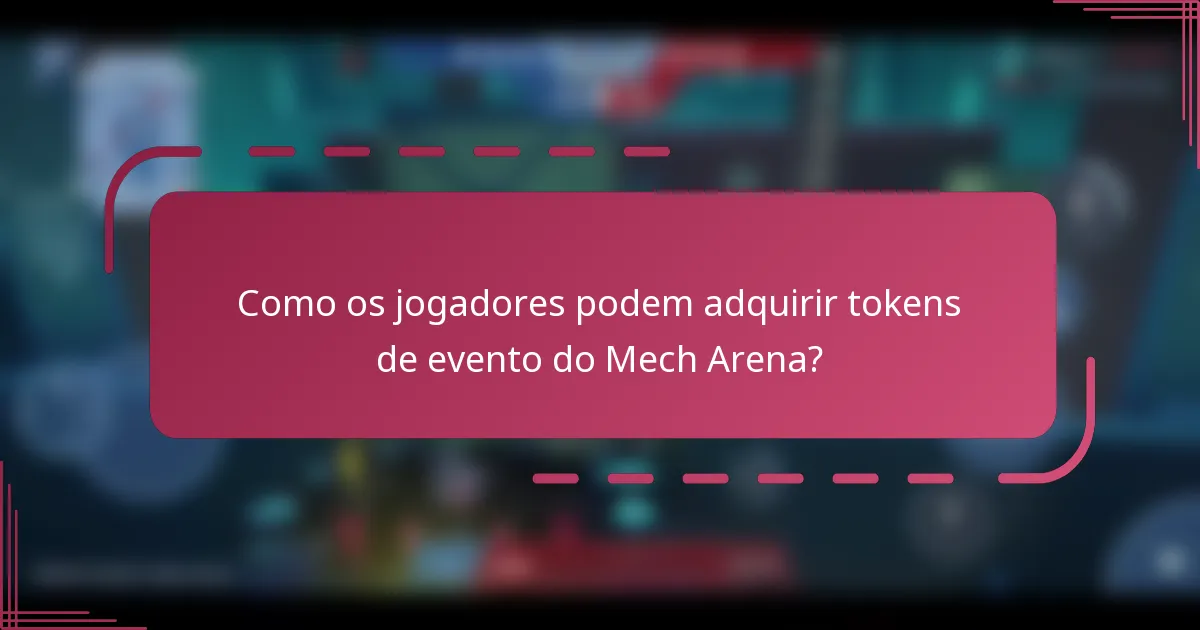 Como os jogadores podem adquirir tokens de evento do Mech Arena?