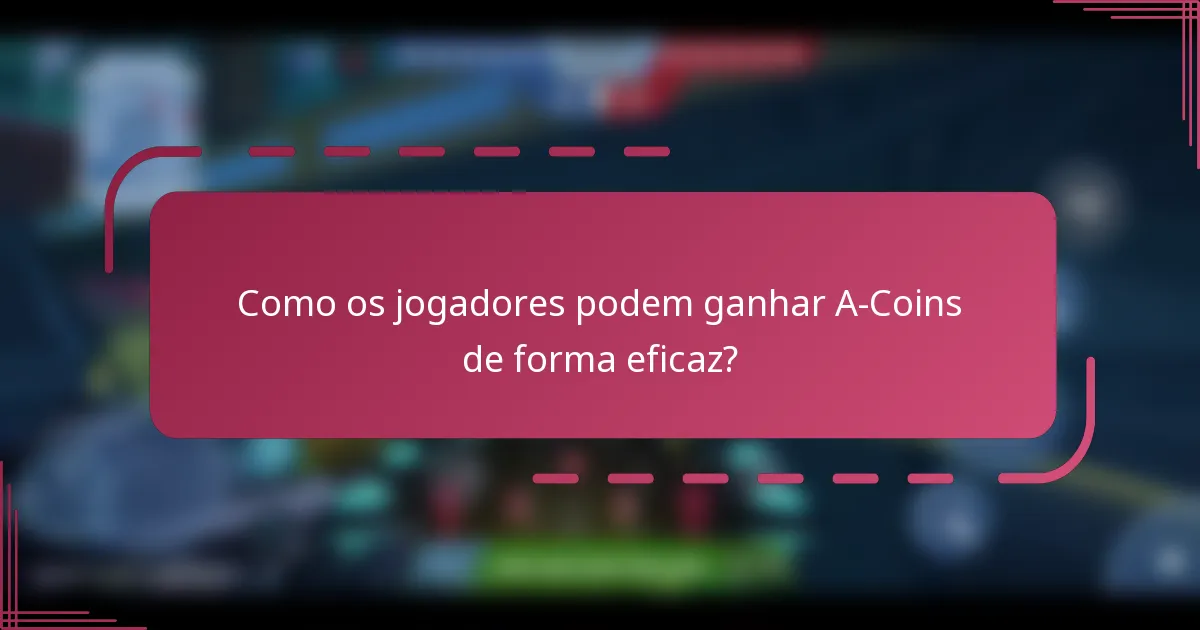 Como os jogadores podem ganhar A-Coins de forma eficaz?