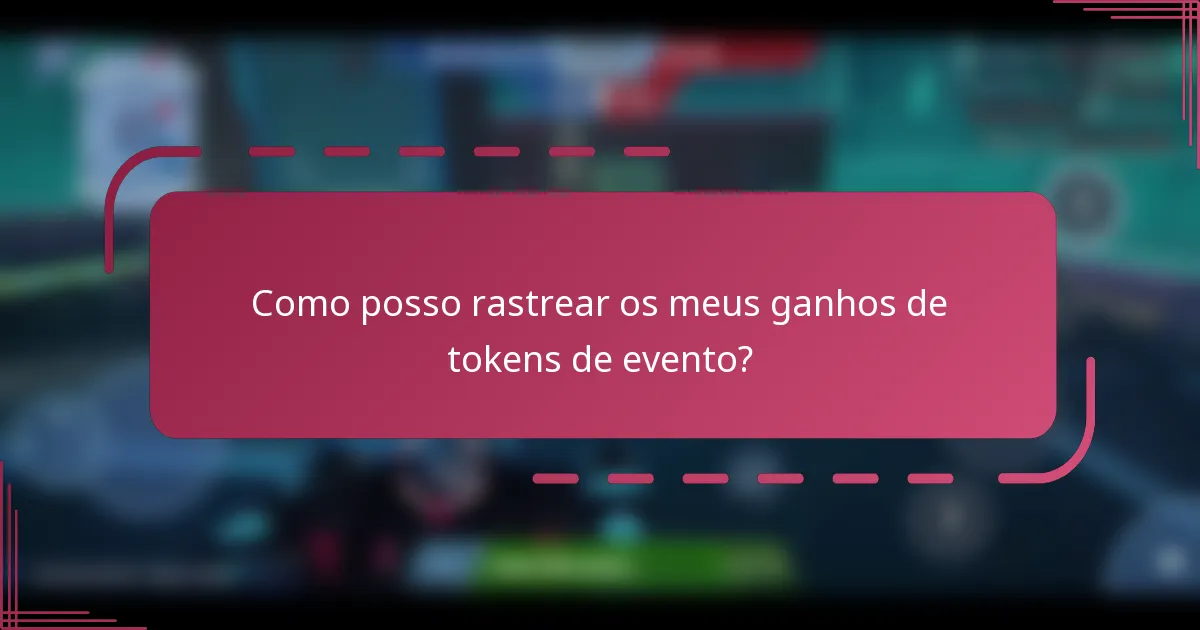 Como posso rastrear os meus ganhos de tokens de evento?