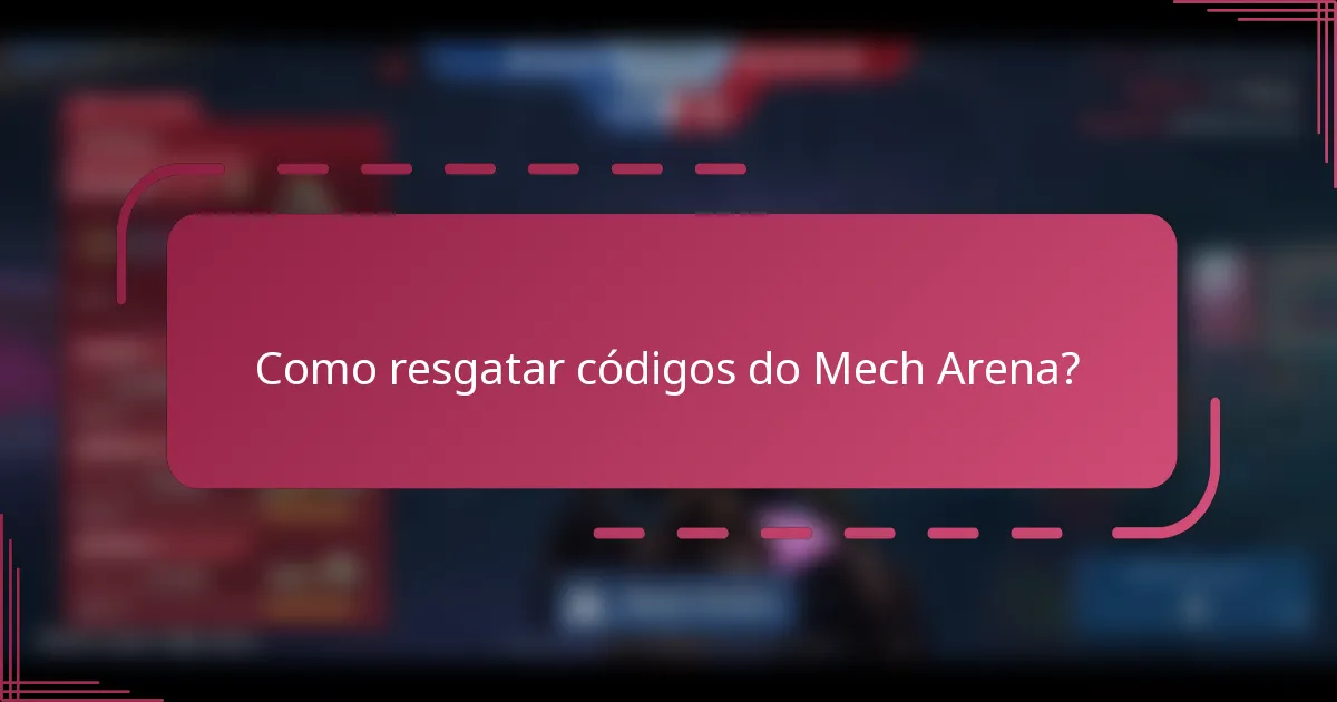 Como resgatar códigos do Mech Arena?