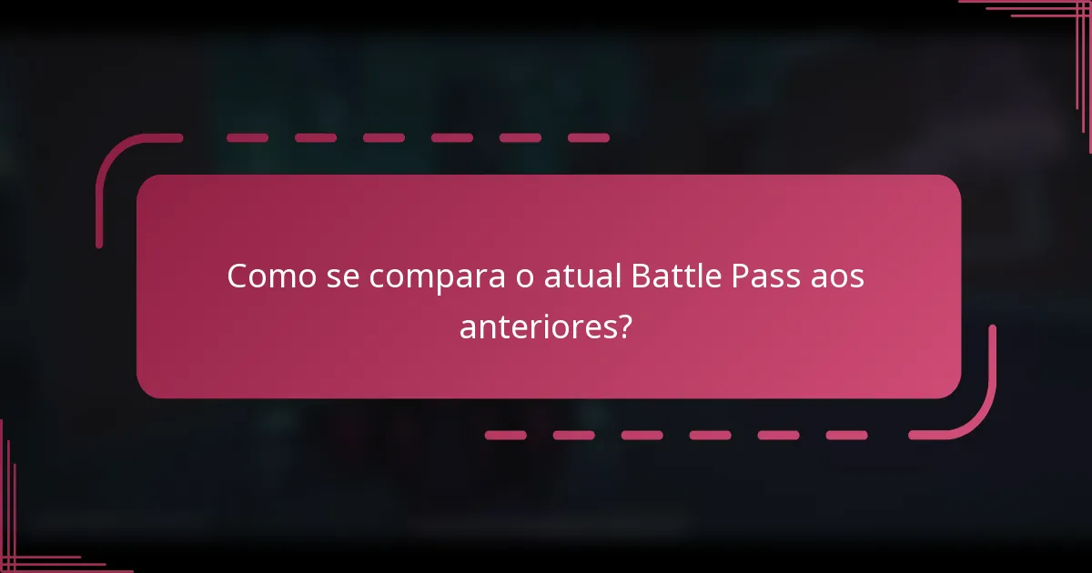 Como se compara o atual Battle Pass aos anteriores?
