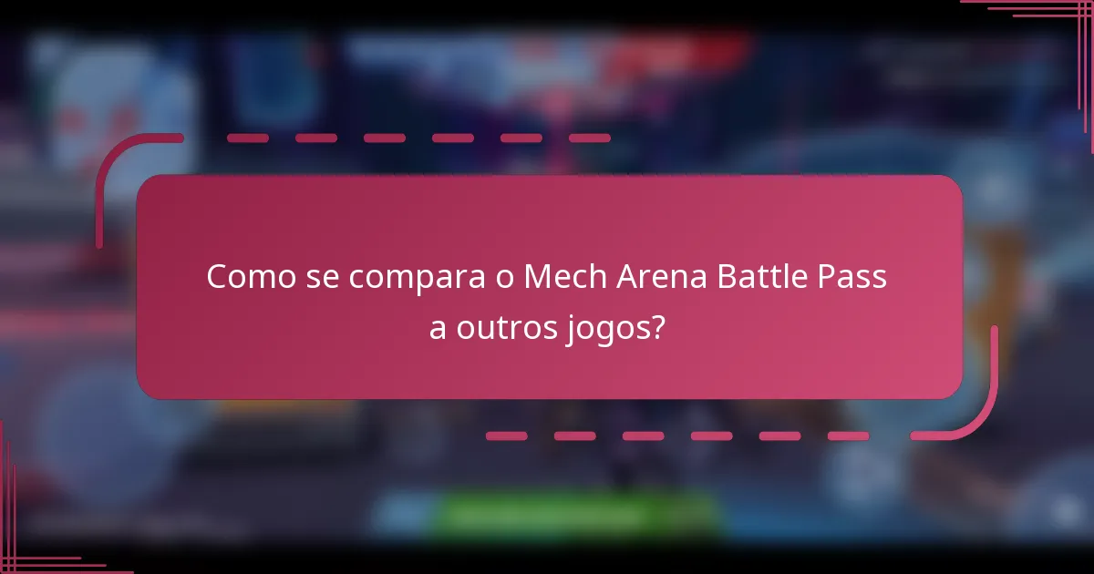 Como se compara o Mech Arena Battle Pass a outros jogos?