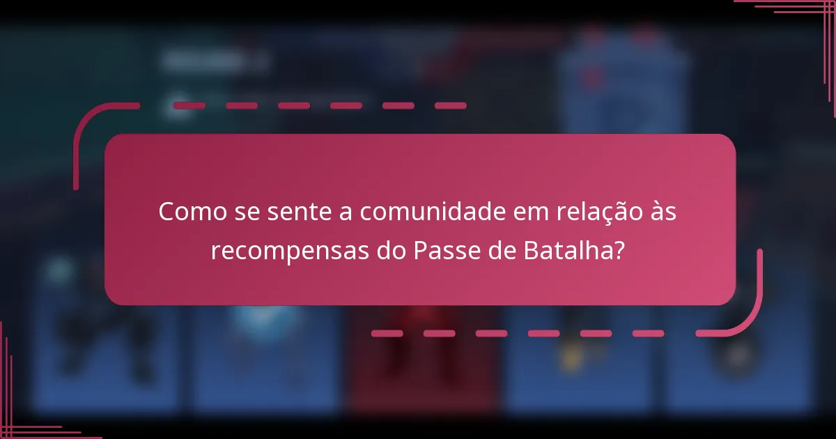 Como se sente a comunidade em relação às recompensas do Passe de Batalha?