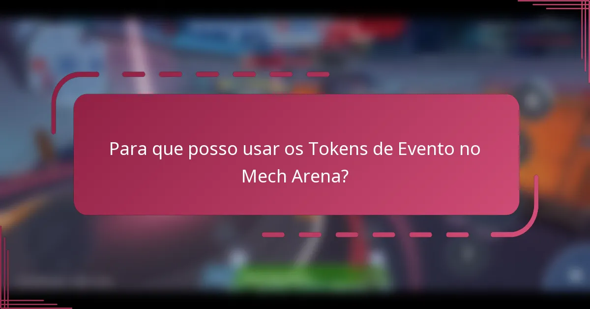 Para que posso usar os Tokens de Evento no Mech Arena?