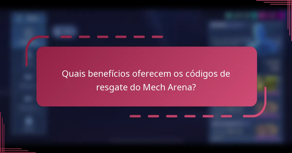 Quais benefícios oferecem os códigos de resgate do Mech Arena?