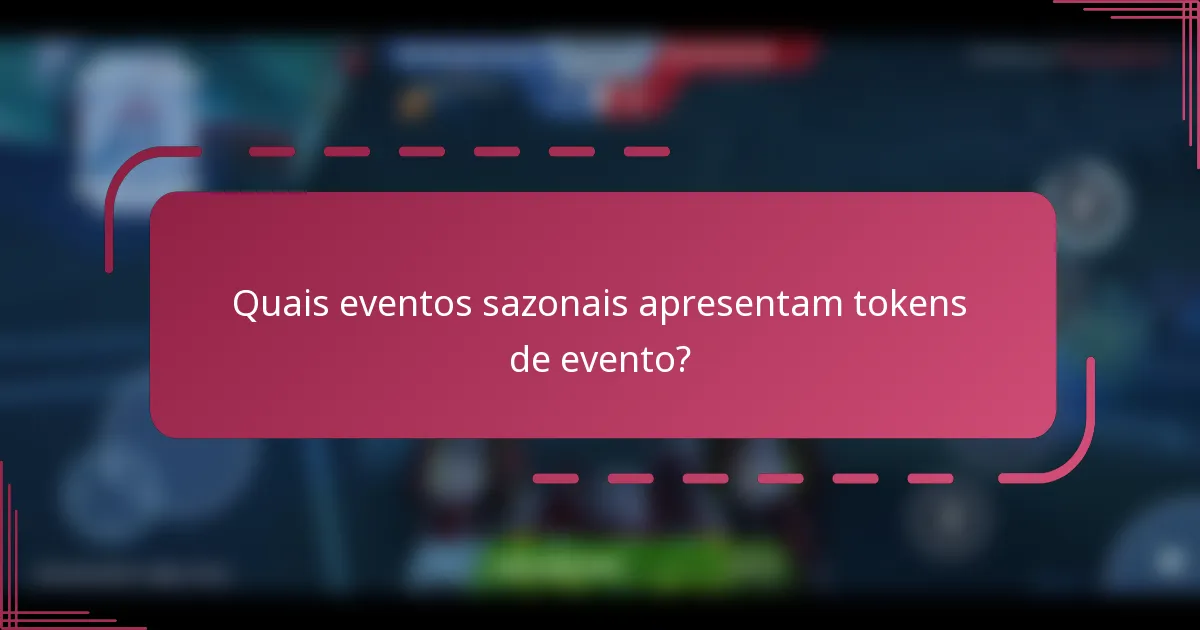 Quais eventos sazonais apresentam tokens de evento?