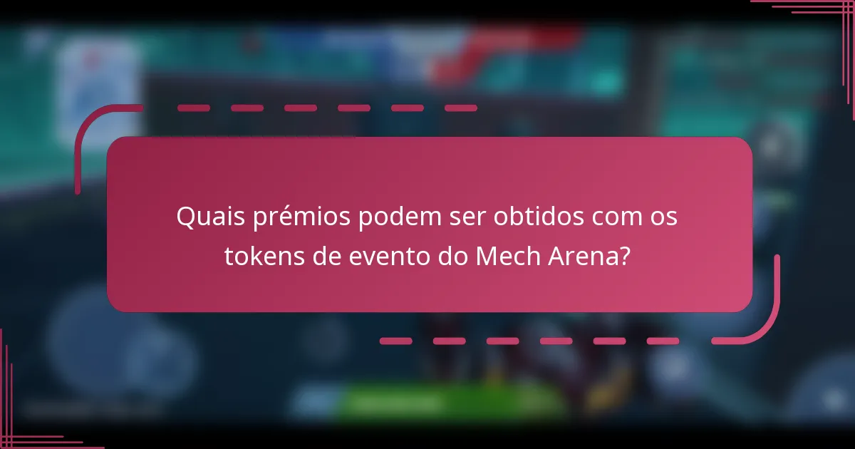 Quais prémios podem ser obtidos com os tokens de evento do Mech Arena?