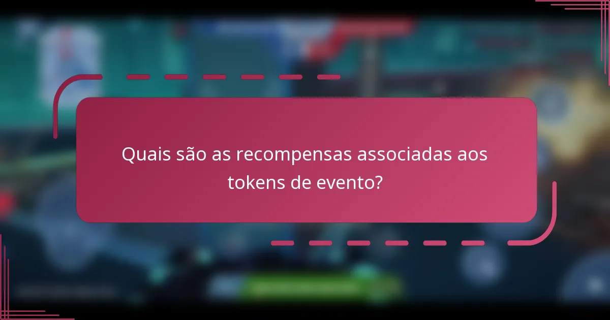 Quais são as recompensas associadas aos tokens de evento?