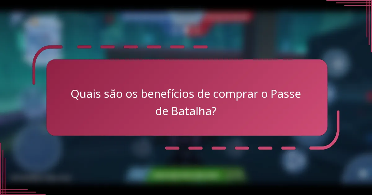 Quais são os benefícios de comprar o Passe de Batalha?
