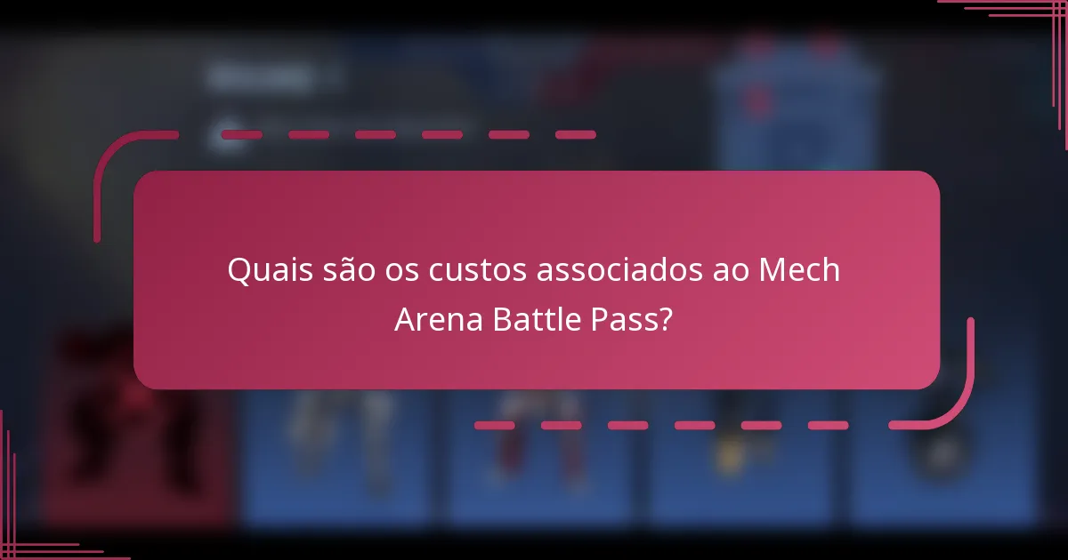 Quais são os custos associados ao Mech Arena Battle Pass?