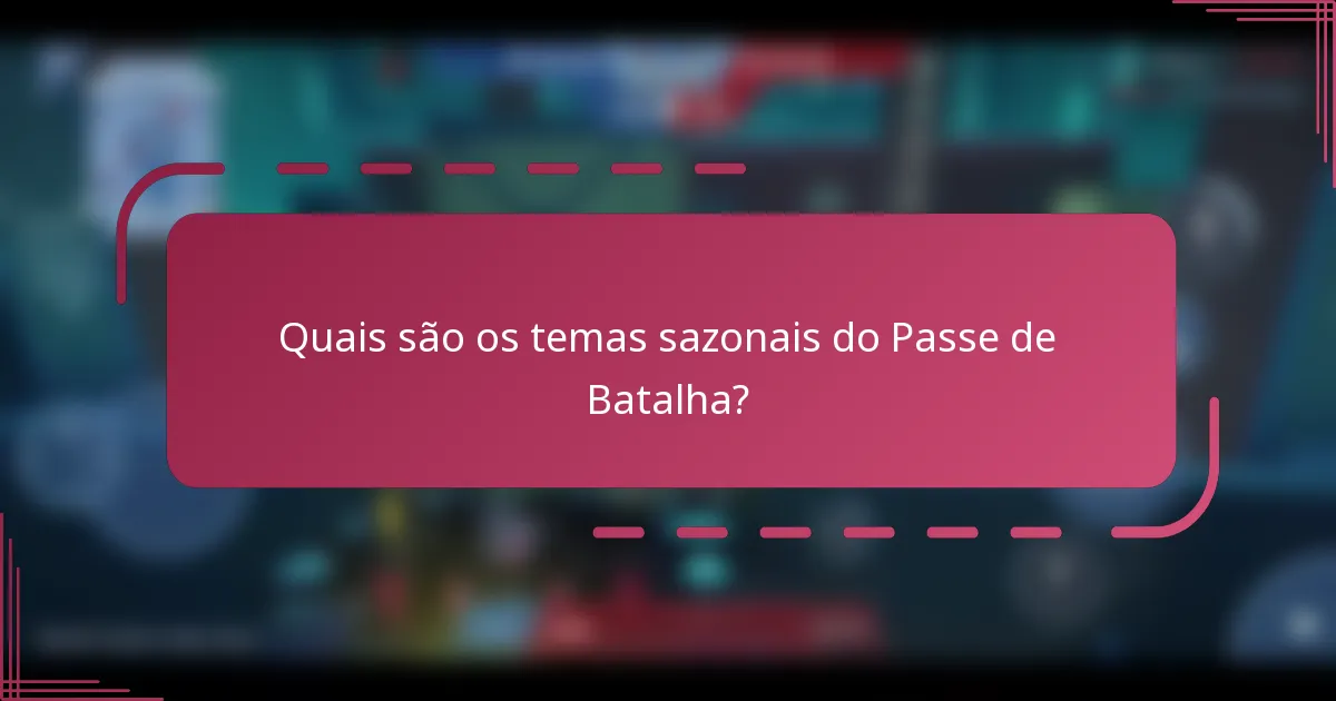 Quais são os temas sazonais do Passe de Batalha?