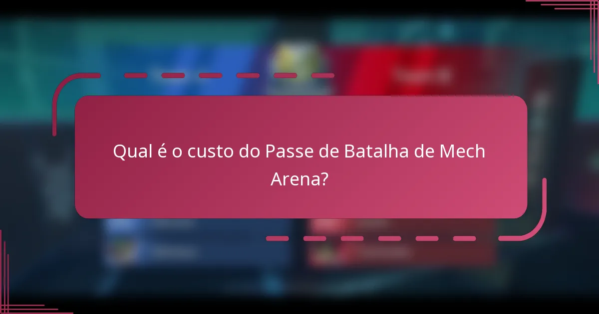 Qual é o custo do Passe de Batalha de Mech Arena?