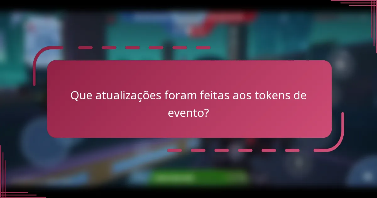 Que atualizações foram feitas aos tokens de evento?