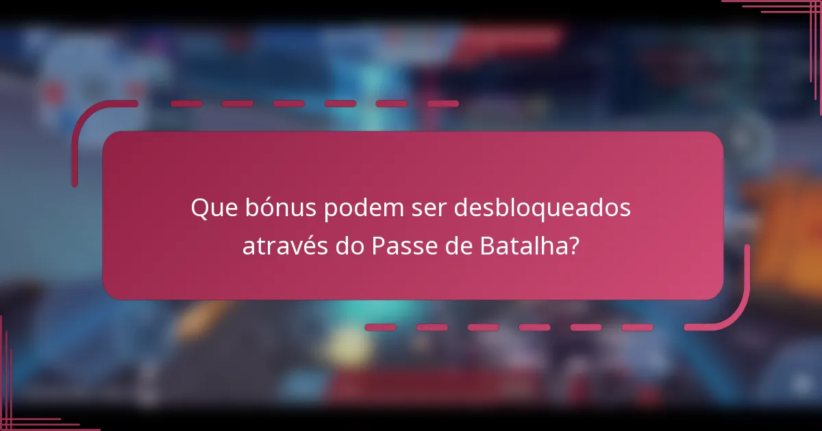 Que bónus podem ser desbloqueados através do Passe de Batalha?