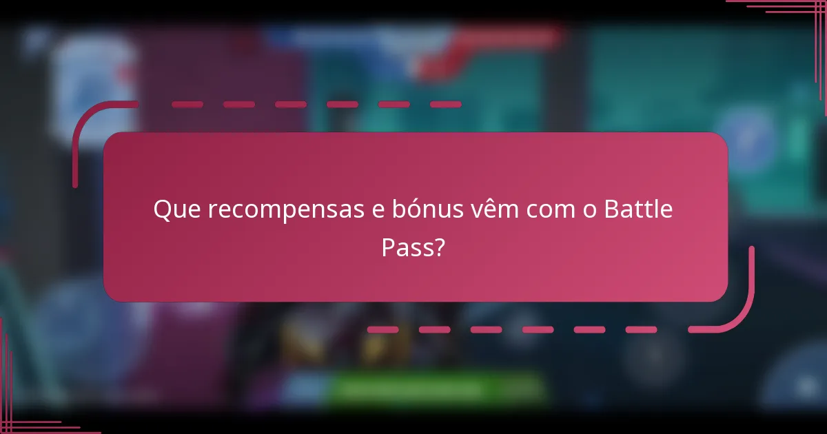 Que recompensas e bónus vêm com o Battle Pass?